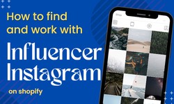 How to Find and Work With Instagram Influencers for Your Shopify Business