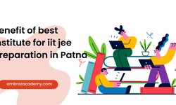 Benefit of best institute for iit jee preparation in Patna
