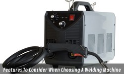 Features To Consider When Choosing A Welding Machine