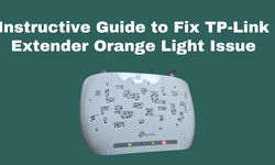 Instructive Guide to Fix TP-Link Extender Orange Light Issue