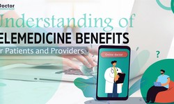 Understanding Of Telemedicine Benefits For Patients And Providers