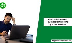 An Overview: Convert QuickBooks Desktop to QuickBooks Online