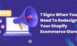 7 Signs When You Need To Redesign Your Shopify Ecommerce Store