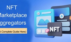 NFT Marketplace Aggregators : A Complete Guide Here