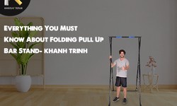Everything You Must Know About Folding Pull Up Bar Stand- Khanh Trinh