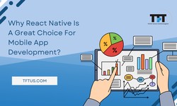 Why React Native Is A Great Choice For Mobile App Development?