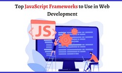 Top JavaScript Frameworks to Use in Web Development
