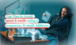 What Are the Top Tips to Avoid Spam Emails Using a Temporary Email Address