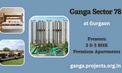 Ganga Sector 78 Gurgaon - Pioneering Aesthetic and Delightful Living Spaces