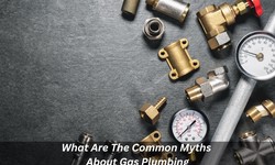 What Are The Common Myths About Gas Plumbing