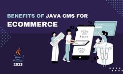 Benefits of Java Cms for Ecommerce in 2023