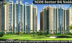 M3M Sector 94 Noida | Experience Modern Living In The Heart Of Noida