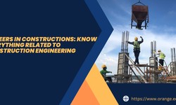 Careers in Constructions: Know Everything Related to  Construction Engineering