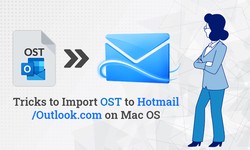 Tricks to Import OST to Hotmail/Outlook.com on Mac OS