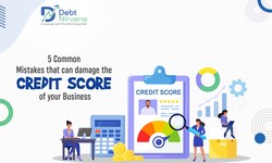 5 Common Mistakes that can damage the Credit Score of your Business