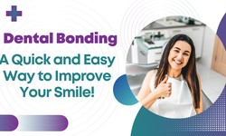 Dental Bonding: A Quick and Easy Way to Improve Your Smile!