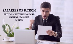Salaries of B.Tech Artificial Intelligence and Machine learning in India
