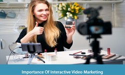 Importance Of Interactive Video Marketing