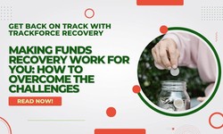 Making Funds Recovery Work for You: How to Overcome the Challenges