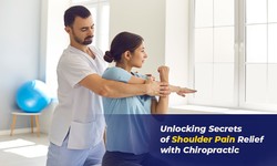 Unlocking Secrets of Shoulder Pain Relief with Chiropractic
