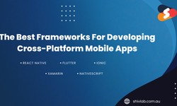 The Best Frameworks For Developing Cross-Platform Mobile Apps