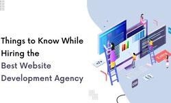 Things to Know While Hiring the Best Website Development Agency