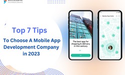 Top 7 Tips To Choose A Mobile App Development Company in 2023