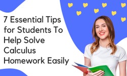 7 Essential Tips for Students To Help Solve Calculus Homework Easily