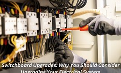 Switchboard Upgrades: Why You Should Consider Upgrading Your Electrical System?