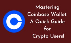 Mastering Coinbase Wallet: A Quick Guide for Crypto Users!