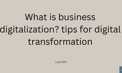 What is business digitalization? tips for digital transformation