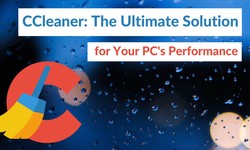 CCleaner: The Ultimate Solution for Your PC’s Performance