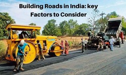 Building Roads in India: key Factors to Consider