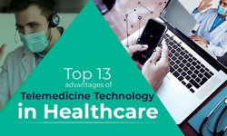 Top 13 Advantages Of Telemedicine Technology In Healthcare