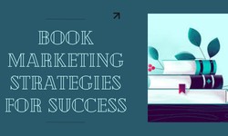 Book Marketing Strategies for Success