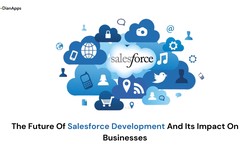 The Future Of Salesforce Development And Its Impact On Businesses