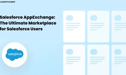 Salesforce AppExchange: The Ultimate Marketplace for Salesforce Users