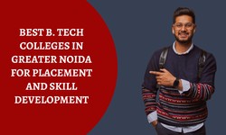 Best B. Tech Colleges in Greater Noida for Placement And Skill Development
