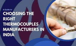 A Guide to Choosing the Right Thermocouples Manufacturers in India