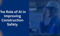 The Role of AI in Improving Construction Safety