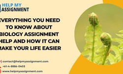 Everything You Need to Know About Biology Assignment Help and How It Can Make Your Life Easier