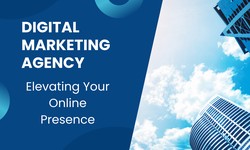 Digital Marketing Agency: Elevating Your Online Presence