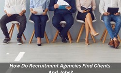 How Do Recruitment Agencies Find Clients And Jobs?