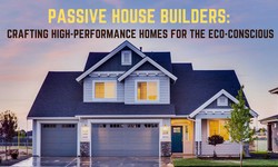 Passive House Builders: Crafting High-Performance Homes for the Eco-Conscious