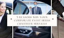 5 Reasons Why Your Corporate Event Needs Chauffeur Services