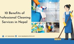 10 Benefits of Professional Cleaning Services in Nepal