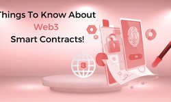 Things You Must Know About The Web3 Smart Contracts!