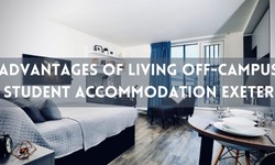 Advantages of Living Off-Campus Student Accommodation Exeter