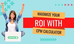 10 Tips and Tricks to maximize your ROI with a CPM calculator