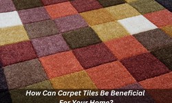 How Can Carpet Tiles Be Beneficial For Your Home?